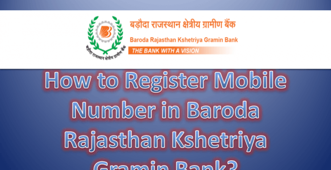 How to Register Mobile Number in Baroda Rajasthan Kshetriya Gramin Bank?