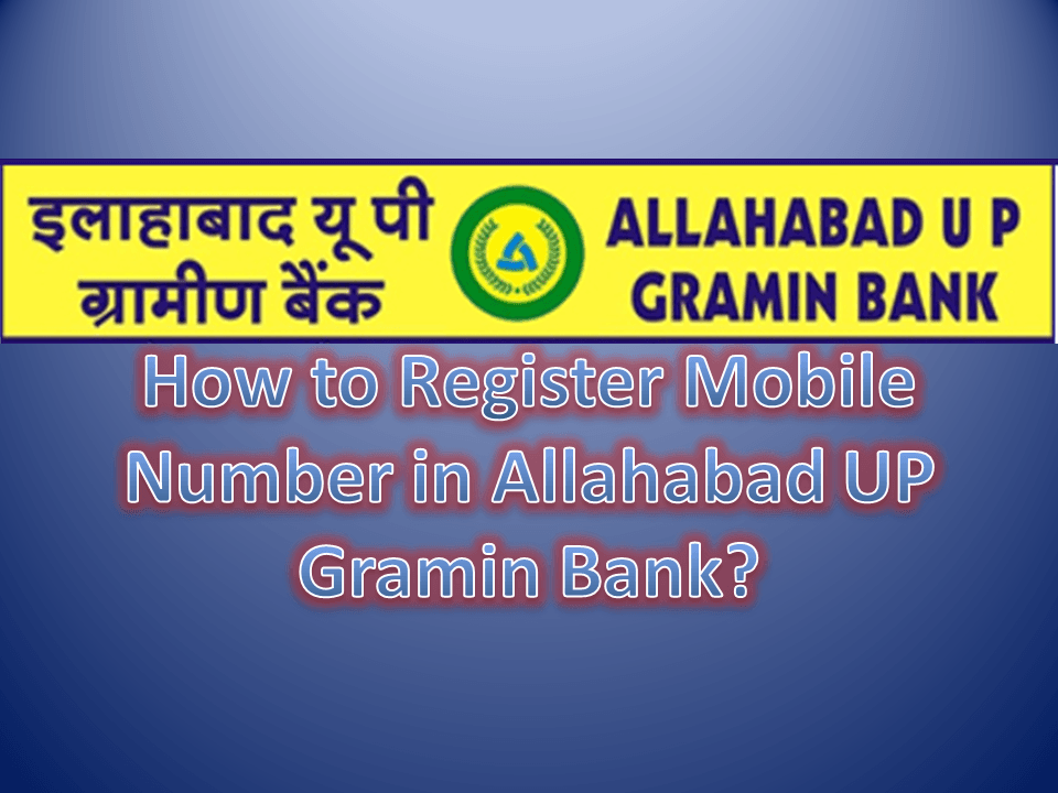 How to Register Mobile Number in Allahabad UP Gramin Bank