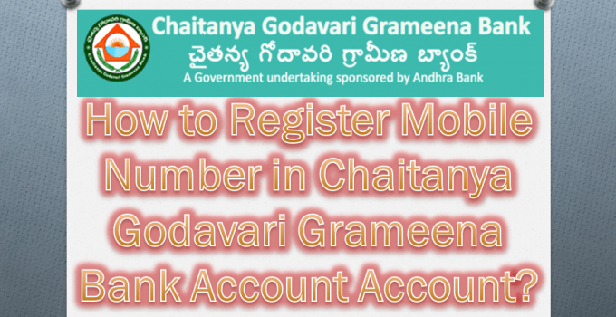 How to Register Mobile Number in Chaitanya Godavari Grameena Bank