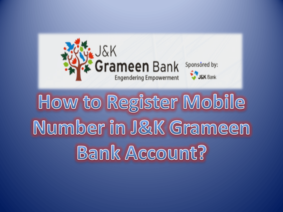 How to Register Mobile Number in J&K Grameen Bank Account