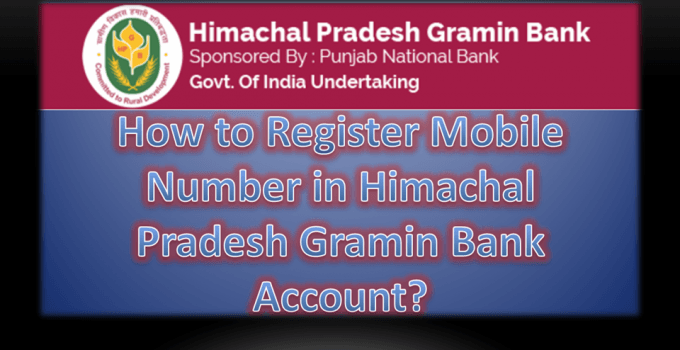 How to Register Mobile Number in Himachal Pradesh Gramin Bank Account