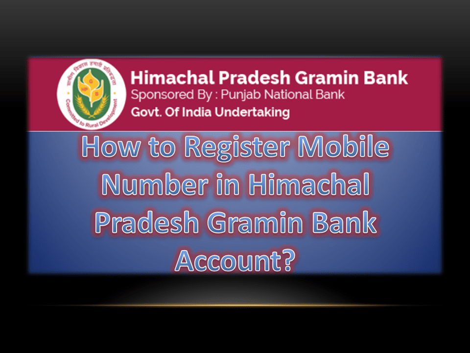 How to Register Mobile Number in Himachal Pradesh Gramin Bank Account
