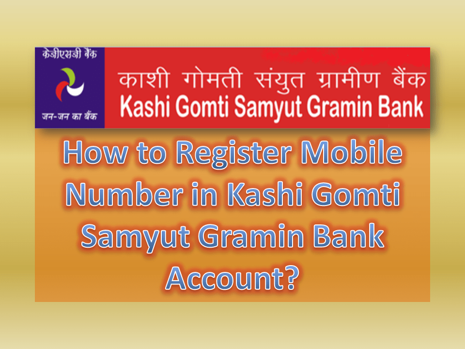 How to Register Mobile Number in Kashi Gomti Samyut Gramin Bank Account account