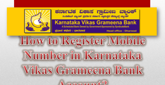 How to Register Mobile Number in Karnataka Vikas Grameena Bank Account