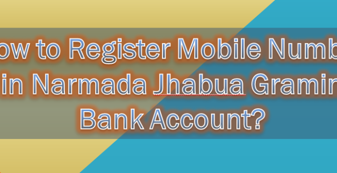 How to Register Mobile Number in Narmada Jhabua Gramin Bank Account