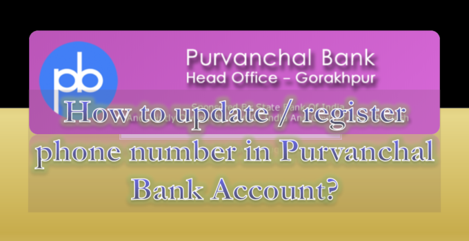 How to update phone number in Purvanchal Bank Account
