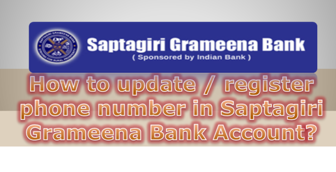 How to update phone number in Saptagiri Grameena Bank Account