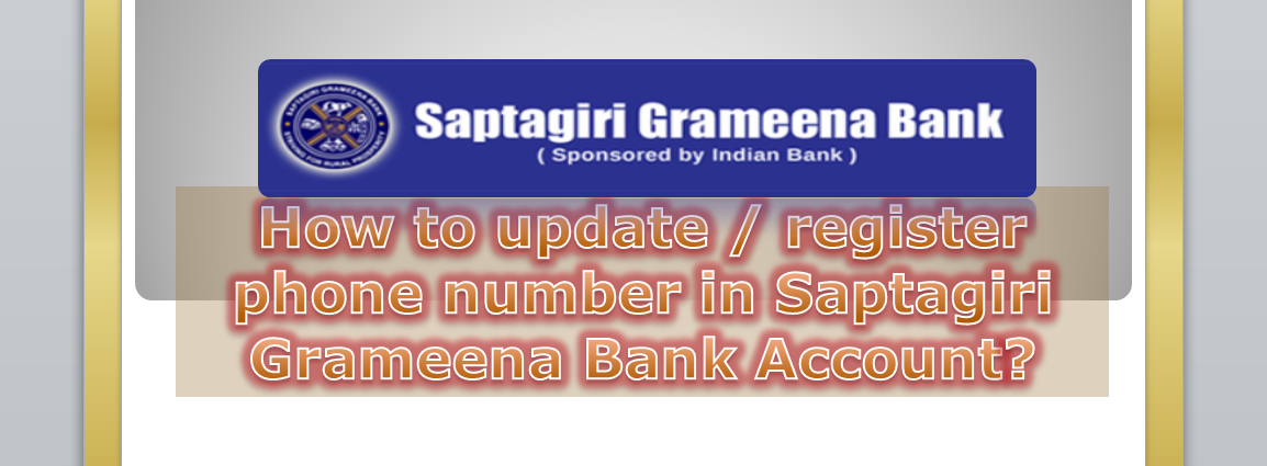 How to update phone number in Saptagiri Grameena Bank Account