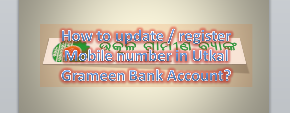 How to update phone number in Utkal Grameen Bank Account