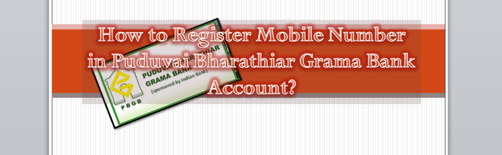 How to update phone number in Puduvai Bharathiar Grama Bank Account