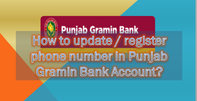 How to update phone number in Punjab Gramin Bank Account