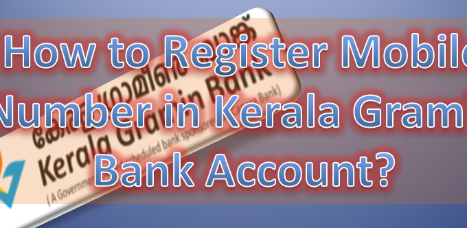 How to Register Mobile Number in Kerala Gramin Bank Account